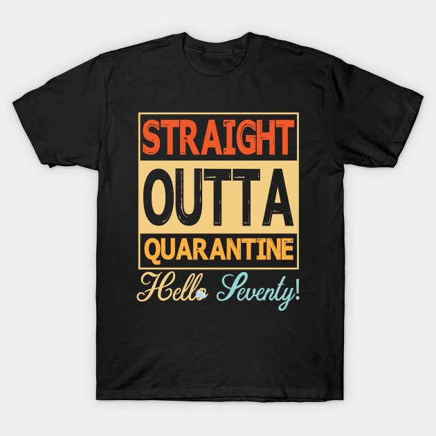 Straight Outta Quarantine Hello Seventy With Face Mask Happy Birthday 70 Years Old Born In 1950 T-Shirt by bakhanh123